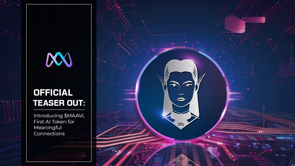 Official Teaser Out: Introducing $MAAVI, The First AI Token for Meaningful Connections